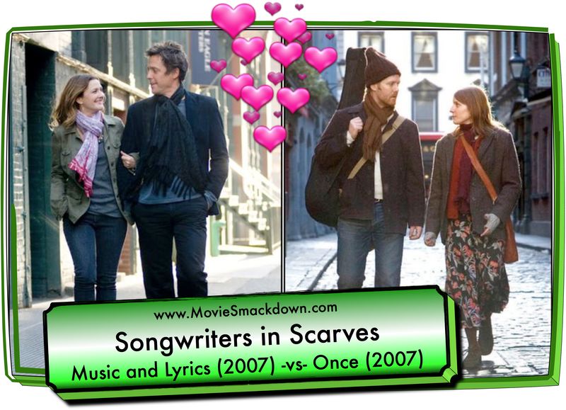 Music and Lyrics (2007) -vs- Once (2007)