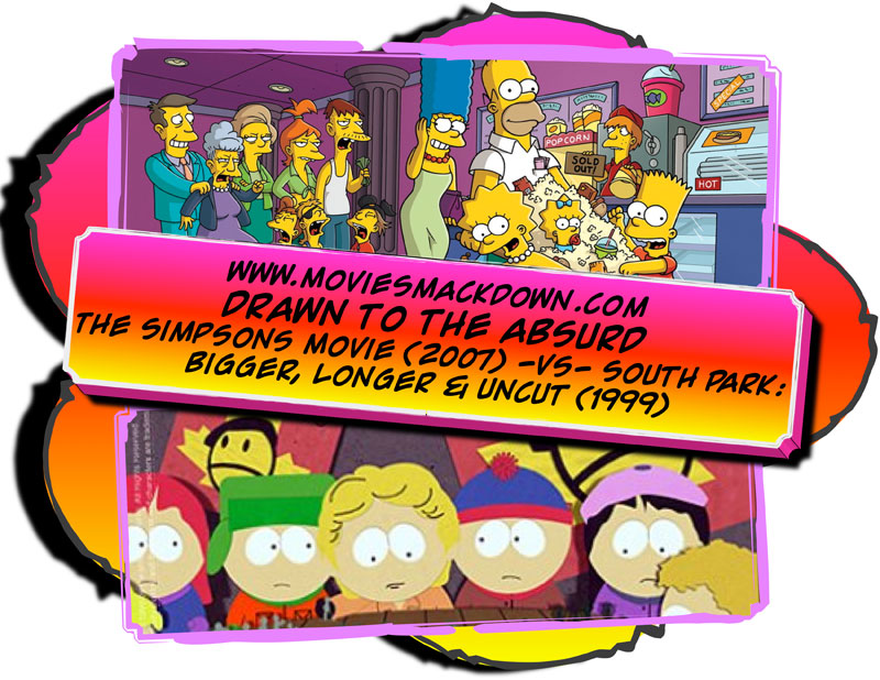 The Simpsons Movie -vs- South Park: Bigger, Longer & Uncut