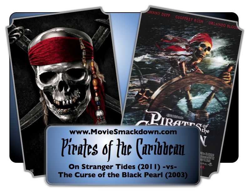 Pirates of the Caribbean: On Stranger Tides -vs- Pirates of the Caribbean: The Curse of the Black Pearl