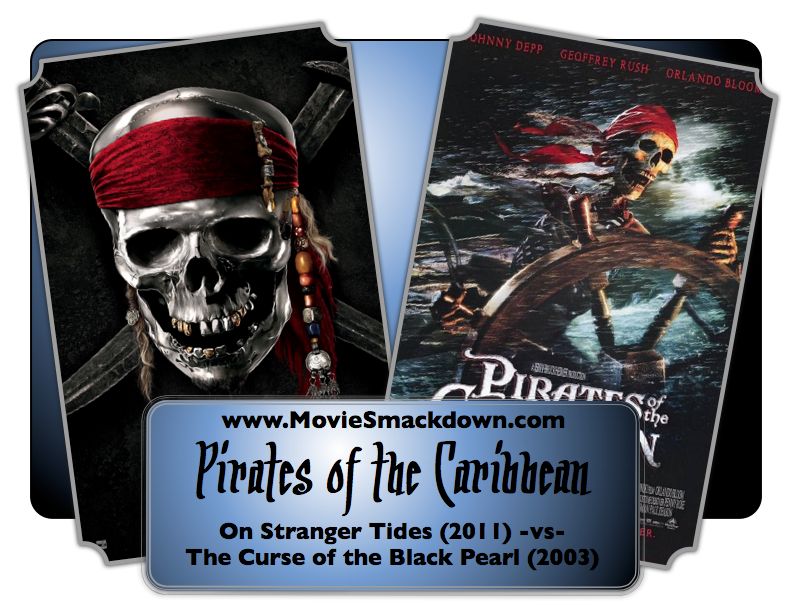 Pirates -vs- Pirates Pirates of the Caribbean: On Stranger Tides -vs- Pirates of the Caribbean: The Curse of the Black Pearl