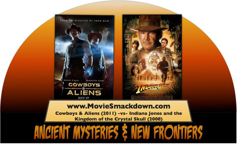 Cowboys & Aliens -vs- Indiana Jones and the Kingdom of the Crystal Skull