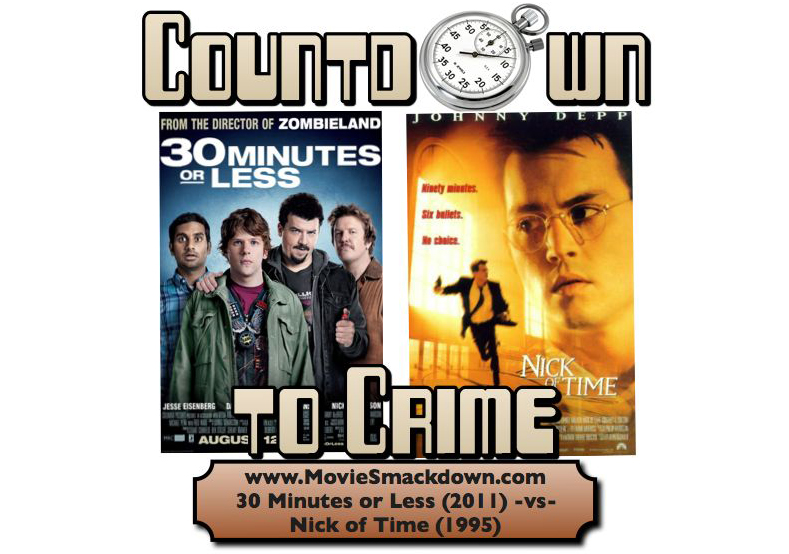 30 Minutes or Less -vs- Nick of Time