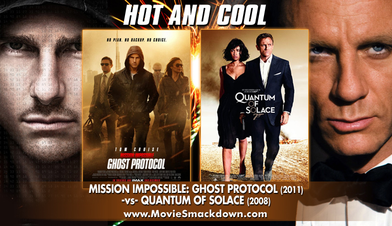 Mission Impossible (2011) -vs- Quantum of Solace (2008) Mission Impossible (2011) -vs- Quantum of Solace (2008)