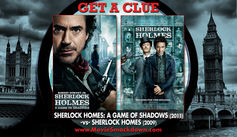 Sherlock Holmes: Game of Shadows (2011) -vs- Sherlock Holmes (2009)