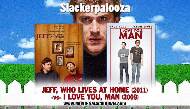 Jeff, Who Lives at Home (2011) â€“vs- I Love You, Man (2009)