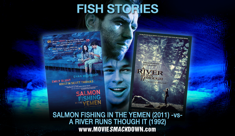 Salmon Fishing in the Yemen (2011) -vs- River Runs Through It (1992)